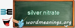 WordMeaning blackboard for silver nitrate